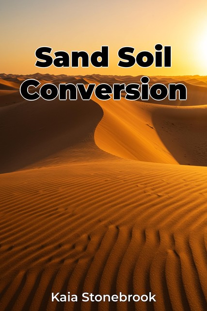 Sand Soil Conversion, Kaia Stonebrook