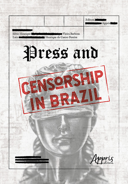 Press and Censorship in Brazil, Luiz Henrique de Castro Pereira, Silvio Henrique Vieira Barbosa