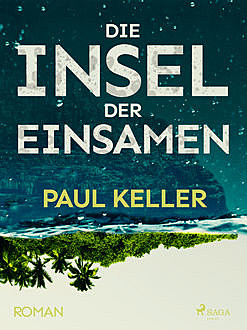 Die Insel der Einsamen, Paul Keller