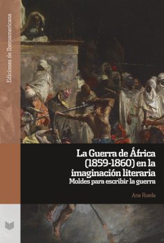 La Guerra de África (1859–1860) en la imaginación literaria, Ana Rueda