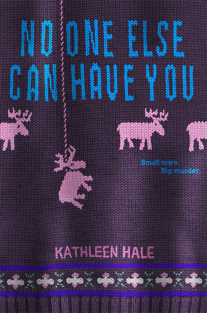 No One Else Can Have You, Kathleen Hale