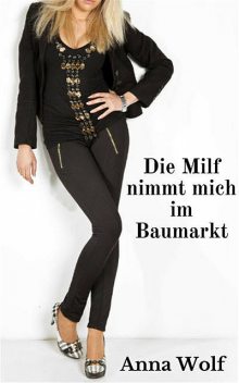 Die Milf nimmt mich im Baumarkt, Anna Wolf