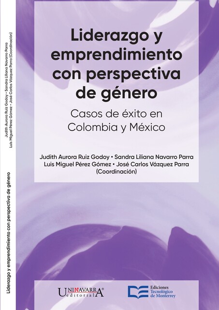Liderazgo y emprendimiento con perspectiva de género, José Martínez, María Sánchez, Adriana Perdomo, Carlos Francisco Covaleda, Inés Ivette Espinosa, Julia Patricia Samperio-Casco, Marisol Moreno, Martina Carlos-Arroyo, Matilde Mosquera, Narce Dalia Ruiz, Yadira del Refugio Robles-Irazoqui