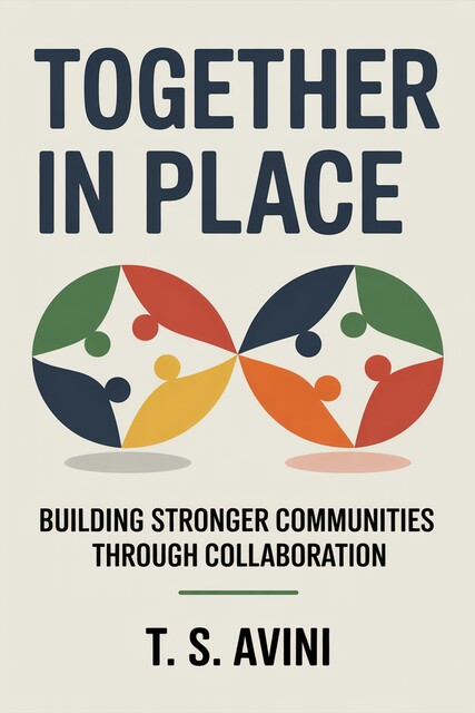 Together in Place, T. S Avini