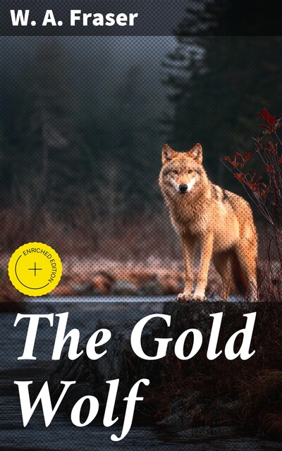 The Gold Wolf, W.A.Fraser