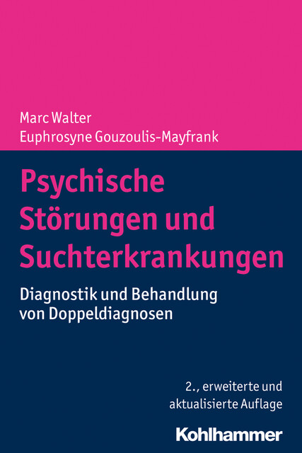 Psychische Störungen und Suchterkrankungen, Gerhard Dammann, Anil Batra, Euphrosyne Gouzoulis-Mayfrank, Kenneth M. Dürsteler-MacFarland, Mi, Andreas Franke, Franz Moggi, Ingo Schäfer, Johanna Grundmann, Maria Hofecker Fallahpour, Stefan Bleich, Stefan Borgwardt, Sylvie Petitjean, Thomas Hillemacher