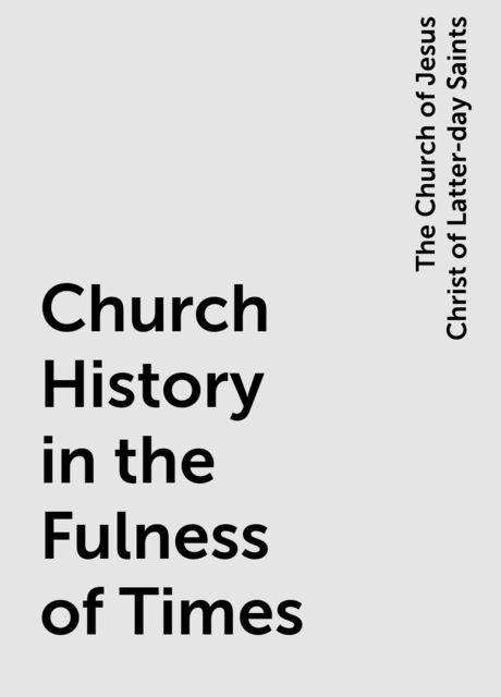 Church History in the Fulness of Times, The Church of Jesus Christ of Latter-day Saints