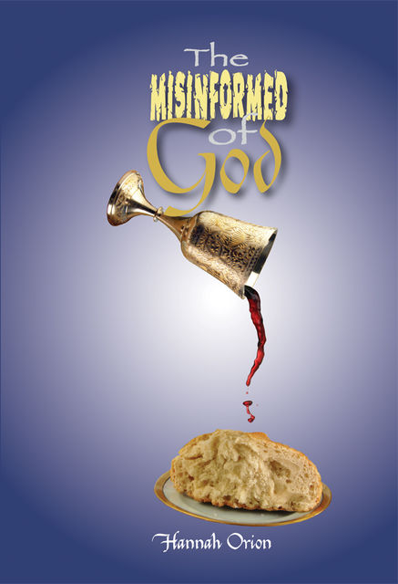 The Misinformed of God, Hannah Orion
