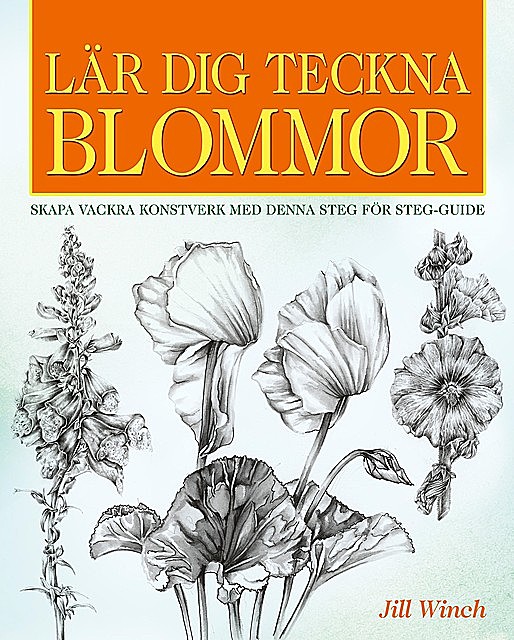 Lär Dig Teckna Blommor, Jill Winch