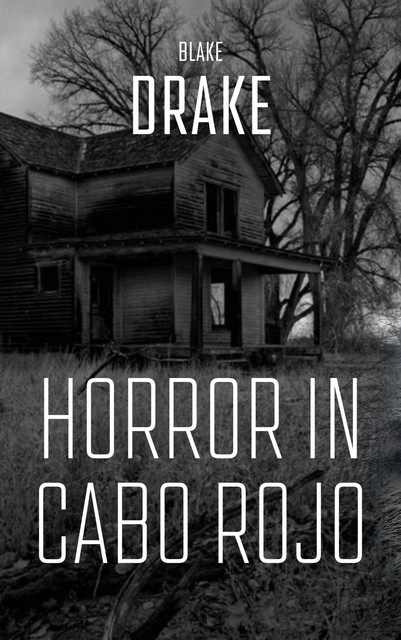 Horror in Cabo Rojo, Blake Drake