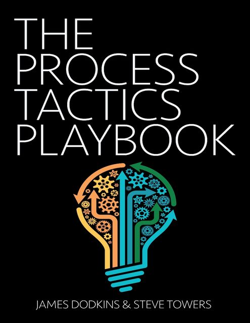The Process Tactics Playbook, James Dodkins, Steve Towers