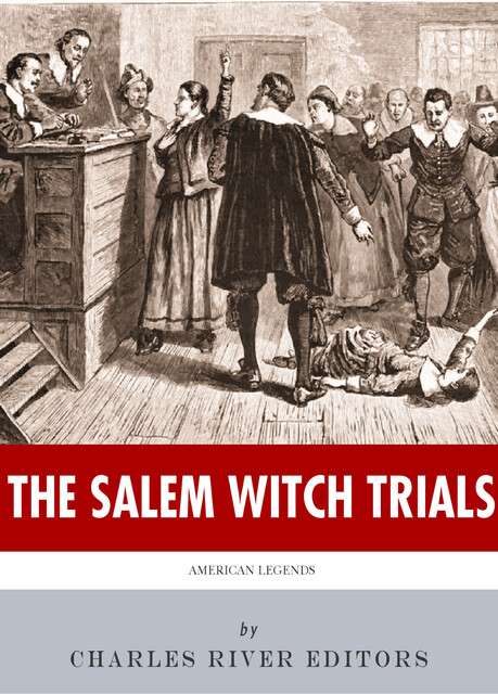The Salem Witch Trials, Charles Editors