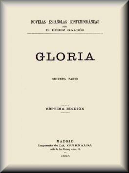 Gloria (segunda parte), Benito Pérez Galdós