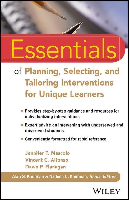 Essentials of Planning, Selecting, and Tailoring Interventions for Unique Learners, Dawn P.Flanagan, Jennifer T.Mascolo, Vincent C.Alfonso