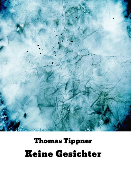Keine Gesichter, Thomas Tippner