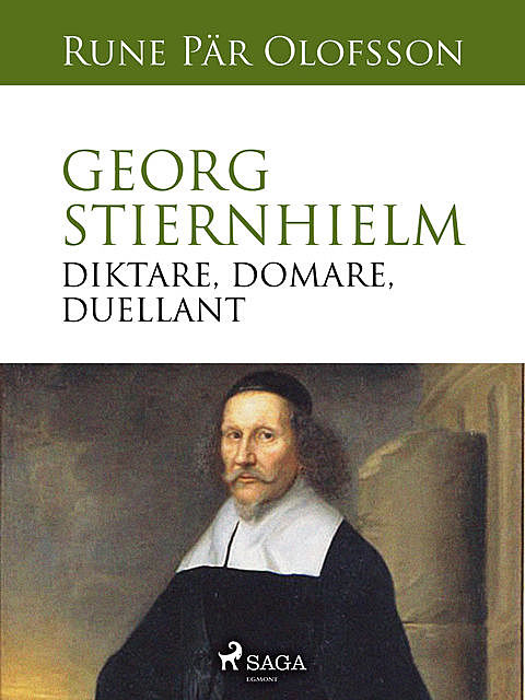 Georg Stiernhielm – diktare, domare, duellant, 