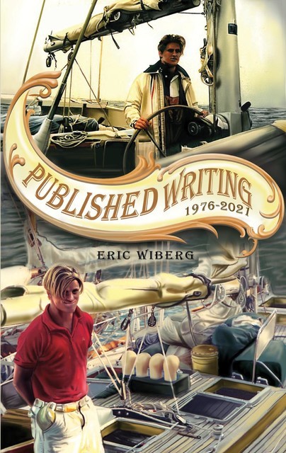 Published Writing 1976 – 2021, Eric Wiberg