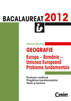 Geografie. Bacalaureat 2012 – Europa-România-Uniunea Europeană: probleme fundamentale, Mândruț Octavian