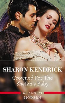 Crowned For The Sheikh's Baby, Sharon Kendrick