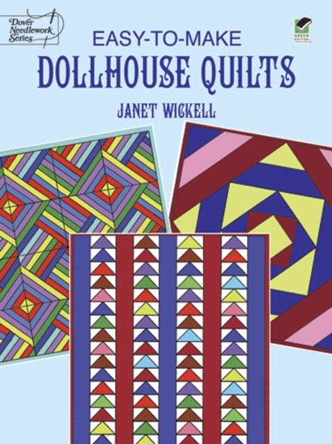 Easy-to-Make Dollhouse Quilts, Janet Wickell
