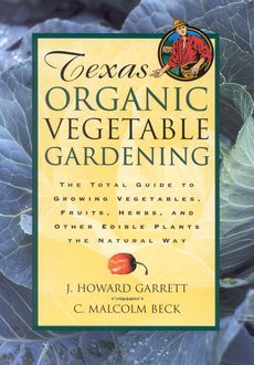 Texas Organic Vegetable Gardening, Howard Garrett