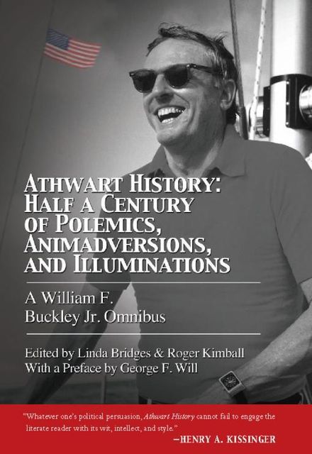 Athwart History: Half a Century of Polemics, Animadversions, and Illuminations, William F. Buckley Jr.