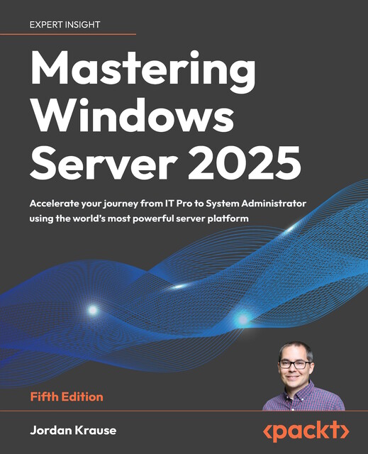 Mastering Windows Server 2025, Jordan Krause