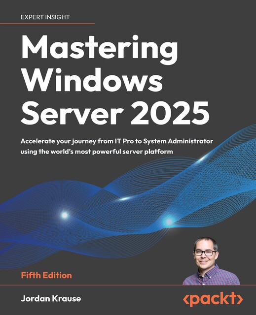 Mastering Windows Server 2025, Jordan Krause