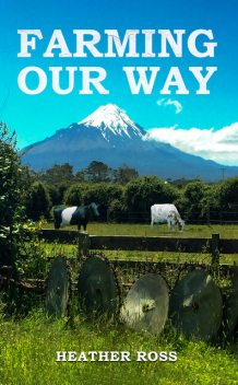 Farming Our Way, Heather Ross