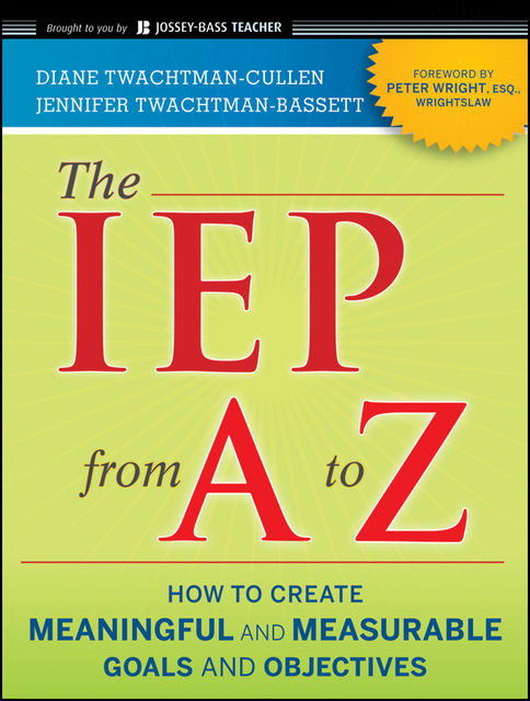 The IEP from A to Z, Diane Twachtman-Cullen, Jennifer Twachtman-Bassett