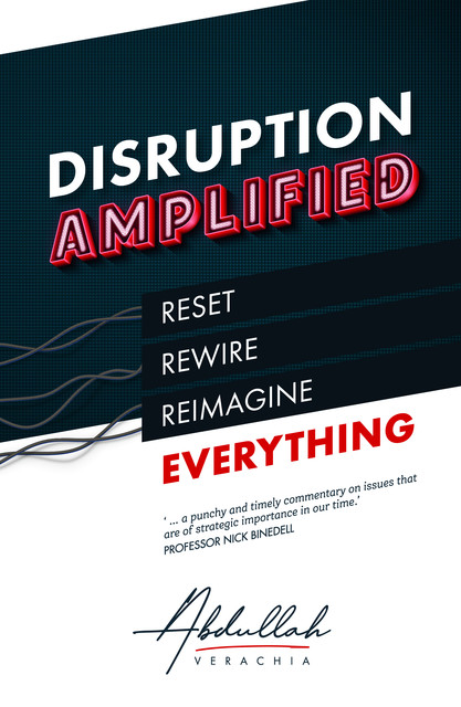 Disruption Amplified, Abdullah Verachia