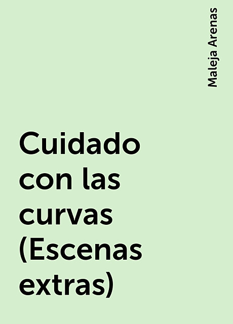 Cuidado con las curvas (Escenas extras), Maleja Arenas