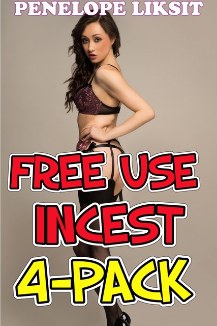 Free Use Incest 4-Pack, Penelope Liksit