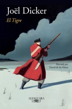 El Tigre (Edición Ilustrada), Joël Dicker