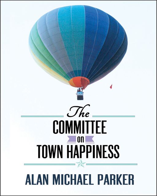 The Committee on Town Happiness, Alan Parker