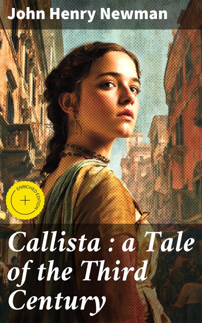 Callista : a Tale of the Third Century, John Henry Newman