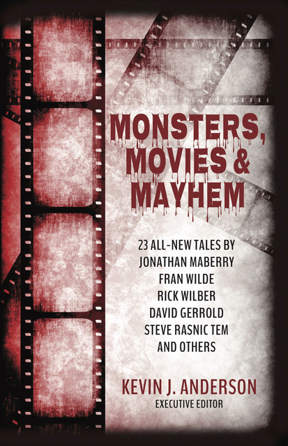 Monsters, Movies & Mayhem, Kevin J.Anderson