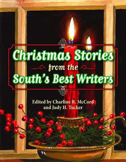 Christmas Stories from the South's Best Writers, Charline R. McCord, Judy H. Tucker