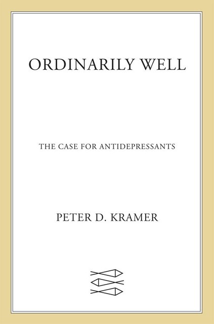 Ordinarily Well, Peter D. Kramer