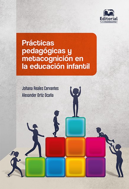 Prácticas pedagógicas y metacognición en la educación infantil, Alexander Ortiz Ocaña, Johana Reales Cervantes