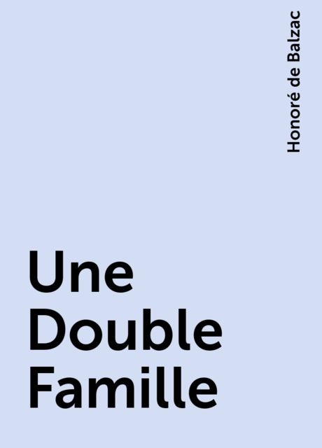 Une Double Famille, Honoré de Balzac