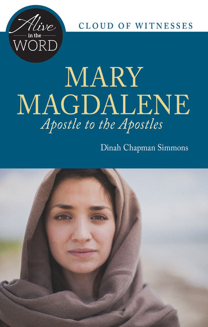 Mary Magdalene, Apostle to the Apostles, Dinah Chapman Simmons