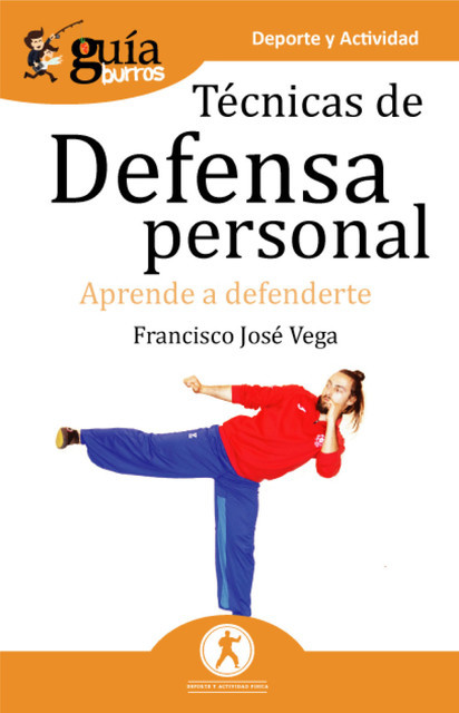 GuíaBurros Técnicas de defensa personal, Francisco José Vega