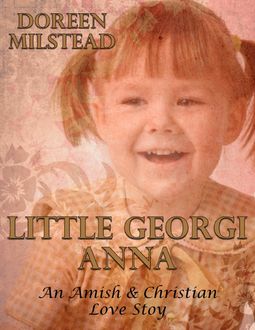 Little Georgi Anna: An Amish & Christian Love Story, Doreen Milstead