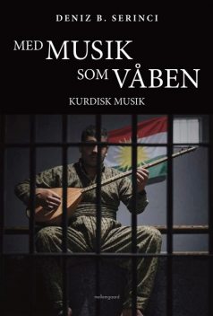 MED MUSIK SOM VÅBEN, Deniz B. Serinci