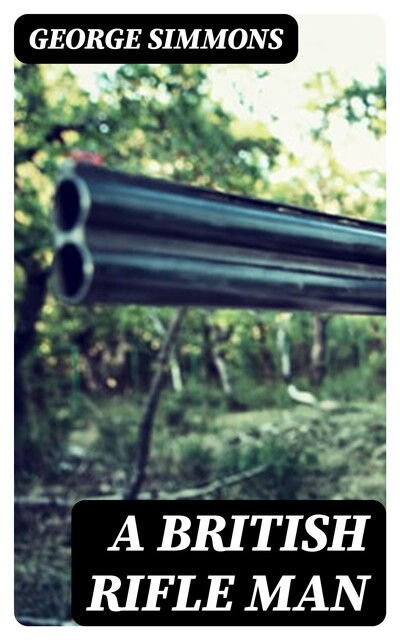 A British Rifle Man, George Simmons