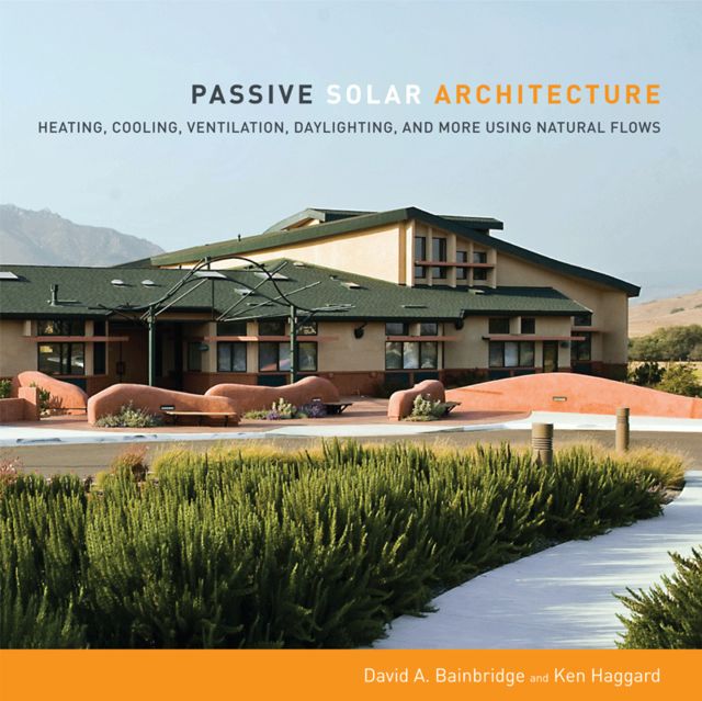 Passive Solar Architecture, David Bainbridge, Ken Haggard