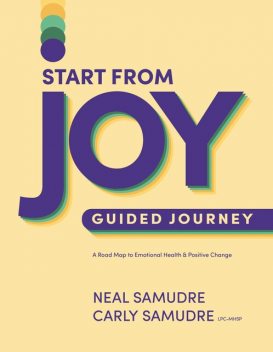 Start from Joy Guided Journey, Neal Samudre, Carly Samudre LPC-MHSP