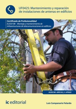Mantenimiento y reparación de instalaciones de antenas en edificios. ELES0108, Luis Campanario Felardo