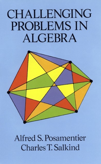 Challenging Problems in Algebra, Alfred S.Posamentier